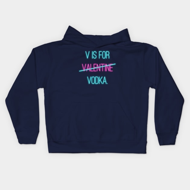 V is For Vodka Not Valentine Text Art Kids Hoodie by maddula